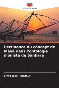 bokomslag Pertinence du concept de M&#257;y&#257; dans l'ontologie moniste de &#346;a&#7749;kara