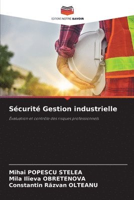 Mihai Popescu Stelea, Mila Ilieva Obretenova, Constantin Răzvan Olteanu, Mihai POPESCU STELEA, Constantin R¿zvan Olteanu - Sécurité Gestion industrielle, Häftad
