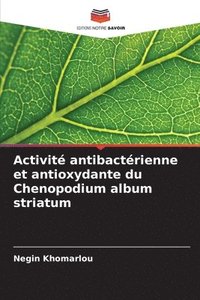 bokomslag Activit antibactrienne et antioxydante du Chenopodium album striatum