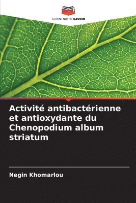 Activité antibactérienne et antioxydante du Chenopodium album striatum
