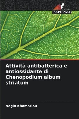 Negin Khomarlou - Attività antibatterica e antiossidante di Chenopodium album striatum, Häftad
