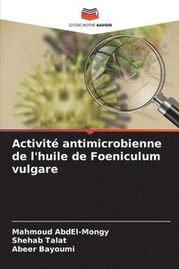 bokomslag Activit antimicrobienne de l'huile de Foeniculum vulgare