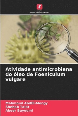 bokomslag Atividade antimicrobiana do leo de Foeniculum vulgare