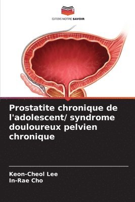 bokomslag Prostatite chronique de l'adolescent/ syndrome douloureux pelvien chronique