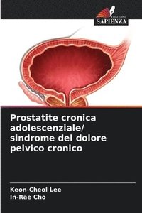 bokomslag Prostatite cronica adolescenziale/ sindrome del dolore pelvico cronico