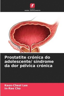 bokomslag Prostatite crnica do adolescente/ sndrome da dor plvica crnica