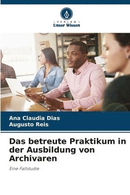 Das betreute Praktikum in der Ausbildung von Archivaren 1