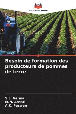 S L Verma, M N Ansari, A K Paswan, S. L. Verma, M. N. Ansari, S.L. Verma, M.N. ANSARI, A. K. Paswan - Besoin de formation des producteurs de pommes de terre, Häftad
