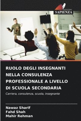 bokomslag Ruolo Degli Insegnanti Nella Consulenza Professionale a Livello Di Scuola Secondaria