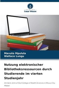 bokomslag Nutzung elektronischer Bibliotheksressourcen durch Studierende im vierten Studienjahr