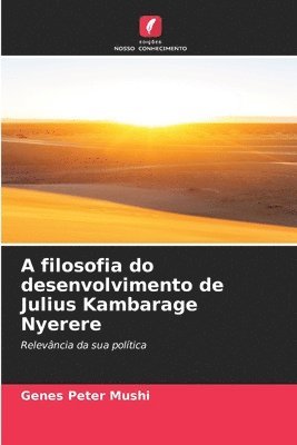 bokomslag A filosofia do desenvolvimento de Julius Kambarage Nyerere