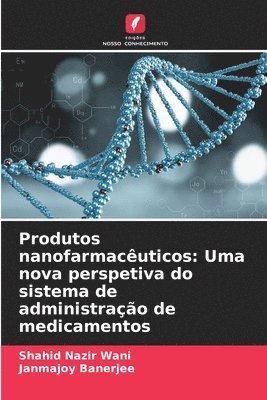 Shahid Nazir Wani, Janmajoy Banerjee - Produtos nanofarmacêuticos, Häftad