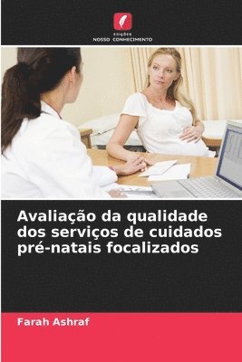 bokomslag Avaliao da qualidade dos servios de cuidados pr-natais focalizados