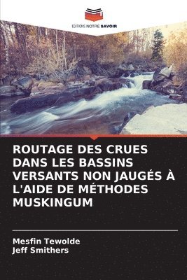 bokomslag Routage Des Crues Dans Les Bassins Versants Non Jaugs  l'Aide de Mthodes Muskingum