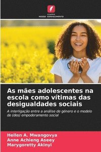 bokomslag As mes adolescentes na escola como vtimas das desigualdades sociais