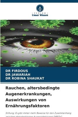 Firdous, Jawariah, Robina Shaukat, DR FIRDOUS, DR JAWARIAH - Rauchen, altersbedingte Augenerkrankungen, Auswirkungen von Ernährungsfaktoren, Häftad