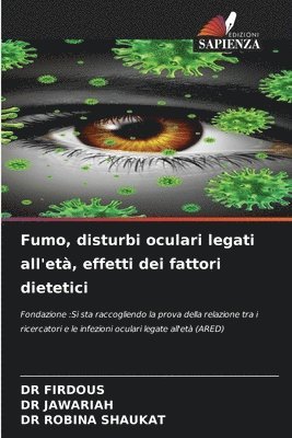 Firdous, Jawariah, Robina Shaukat, DR FIRDOUS, DR JAWARIAH - Fumo, disturbi oculari legati all'età, effetti dei fattori dietetici, Häftad
