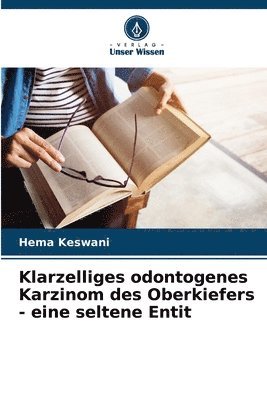 bokomslag Klarzelliges odontogenes Karzinom des Oberkiefers - eine seltene Entit