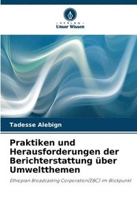 bokomslag Praktiken und Herausforderungen der Berichterstattung ber Umweltthemen