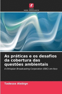 bokomslag As prticas e os desafios da cobertura das questes ambientais