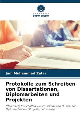 Protokolle zum Schreiben von Dissertationen, Diplomarbeiten und Projekten