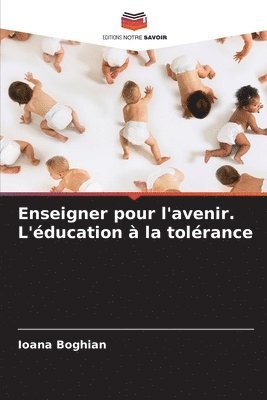 Enseigner pour l'avenir. L'ducation  la tolrance 1