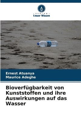 bokomslag Bioverfügbarkeit von Kunststoffen und ihre Auswirkungen auf das Wasser