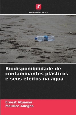 bokomslag Biodisponibilidade de contaminantes plsticos e seus efeitos na gua