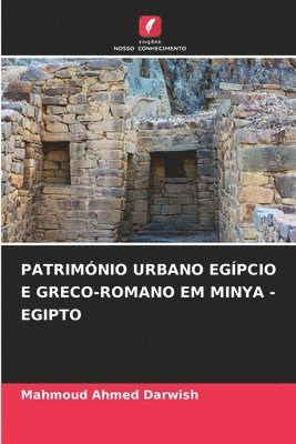Mahmoud Ahmed Darwish - Património Urbano Egípcio E Greco-Romano Em Minya - Egipto, Häftad