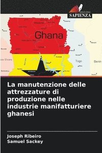 bokomslag La manutenzione delle attrezzature di produzione nelle industrie manifatturiere ghanesi