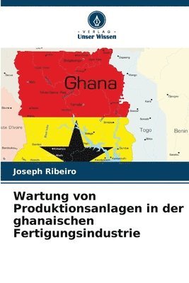 bokomslag Wartung von Produktionsanlagen in der ghanaischen Fertigungsindustrie