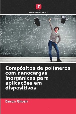 bokomslag Compsitos de polmeros com nanocargas inorgnicas para aplicaes em dispositivos