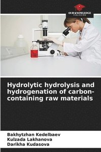 bokomslag Hydrolytic hydrolysis and hydrogenation of carbon-containing raw materials