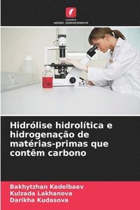 bokomslag Hidrlise hidroltica e hidrogenao de matrias-primas que contm carbono