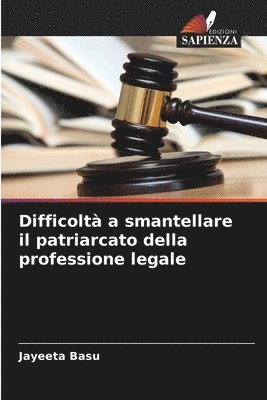 bokomslag Difficolt a smantellare il patriarcato della professione legale