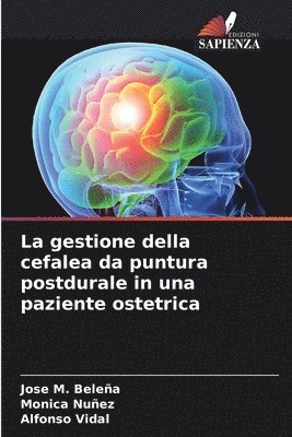 La gestione della cefalea da puntura postdurale in una paziente ostetrica 1