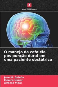 bokomslag O manejo da cefalia ps-puno dural em uma paciente obsttrica