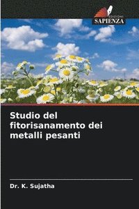 bokomslag Studio del fitorisanamento dei metalli pesanti