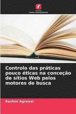 Rashmi Agrawal - Controlo das práticas pouco éticas na conceção de sítios Web pelos motores de busca, Häftad