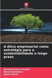 bokomslag A tica empresarial como estratgia para a sustentabilidade a longo prazo