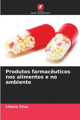 Liliana Silva - Produtos farmacêuticos nos alimentos e no ambiente, Häftad