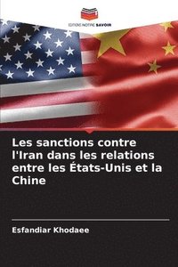 bokomslag Les sanctions contre l'Iran dans les relations entre les tats-Unis et la Chine