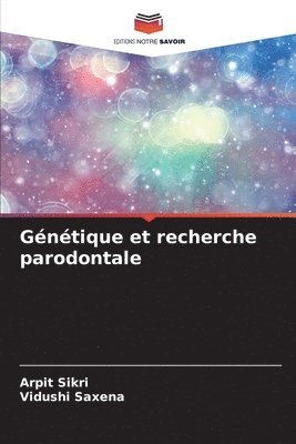Arpit Sikri, Vidushi Saxena - Génétique et recherche parodontale, Häftad