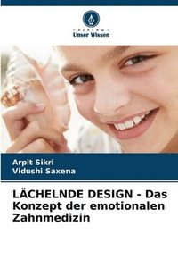 bokomslag LCHELNDE DESIGN - Das Konzept der emotionalen Zahnmedizin