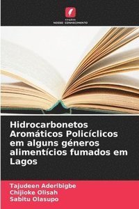 bokomslag Hidrocarbonetos Aromáticos Policíclicos em alguns géneros alimentícios fumados em Lagos