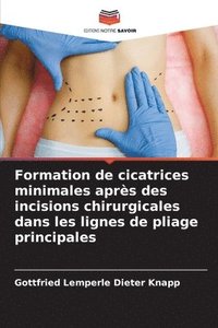 bokomslag Formation de cicatrices minimales aprs des incisions chirurgicales dans les lignes de pliage principales