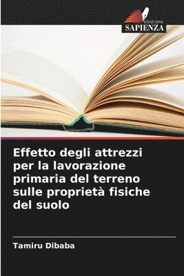 bokomslag Effetto degli attrezzi per la lavorazione primaria del terreno sulle propriet fisiche del suolo