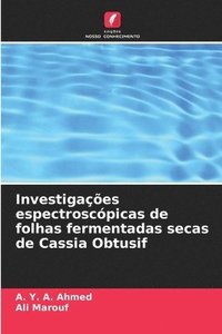 bokomslag Investigaes espectroscpicas de folhas fermentadas secas de Cassia Obtusif