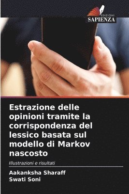Aakanksha Sharaff, Swati Soni - Estrazione delle opinioni tramite la corrispondenza del lessico basata sul modello di Markov nascosto, Häftad