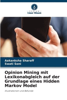 Aakanksha Sharaff, Swati Soni - Opinion Mining mit Lexikonabgleich auf der Grundlage eines Hidden Markov Model, Häftad